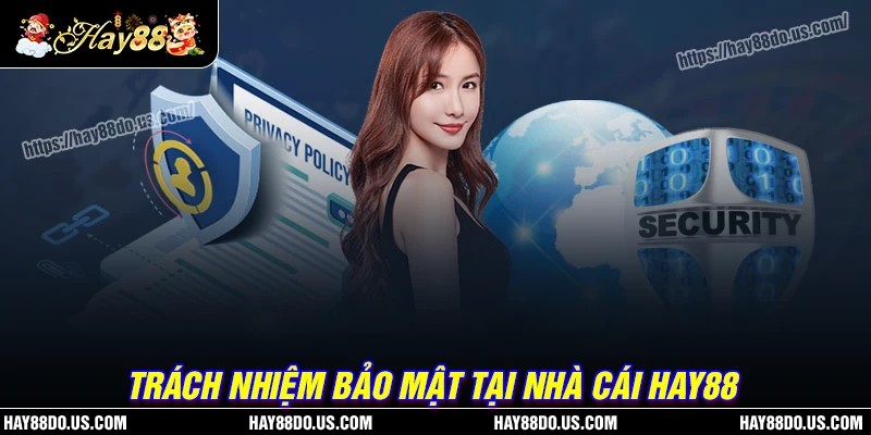 Trách nhiệm người chơi trong chính sách bảo mật Hay88
