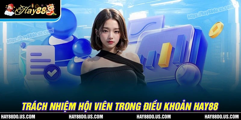 Trách nhiệm của hội viên với điều khoản dịch vụ Hay88