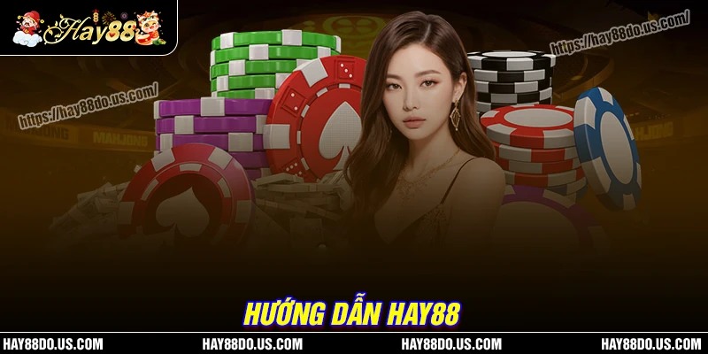 Hướng dẫn Hay88 - Cẩm nang cá cược cho người mới gia nhập