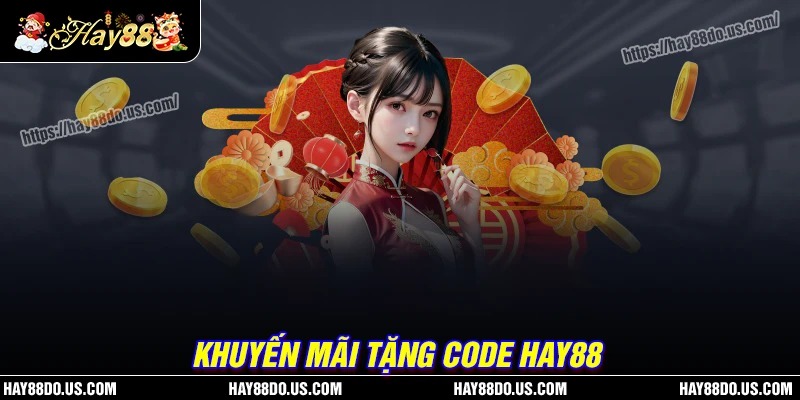 Một số sự kiện khuyến mãi tặng CODE hay88 nổi bật