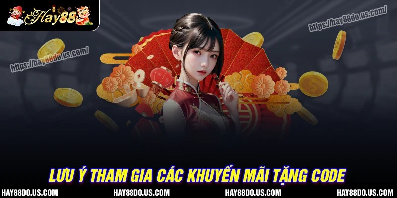 Điều kiện tham gia ưu đãi tặng mã thưởng CODE Hay88