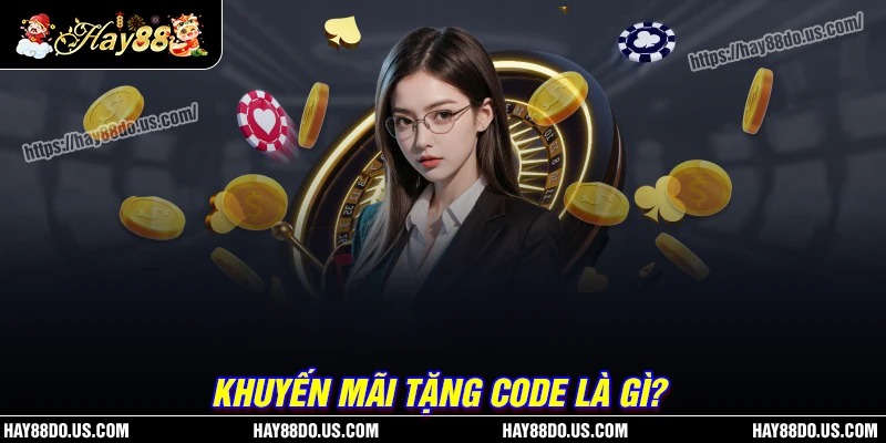 Khuyến mãi tặng CODE hay88 là gì?