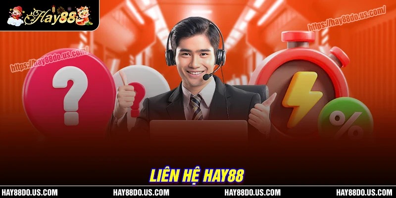 Hướng dẫn cách liên hệ Hay88 hiệu quả