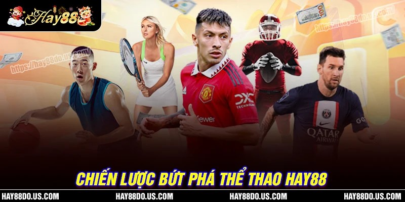 Chiến lược cá cược Thể thao Hay88 giúp bạn bứt phá