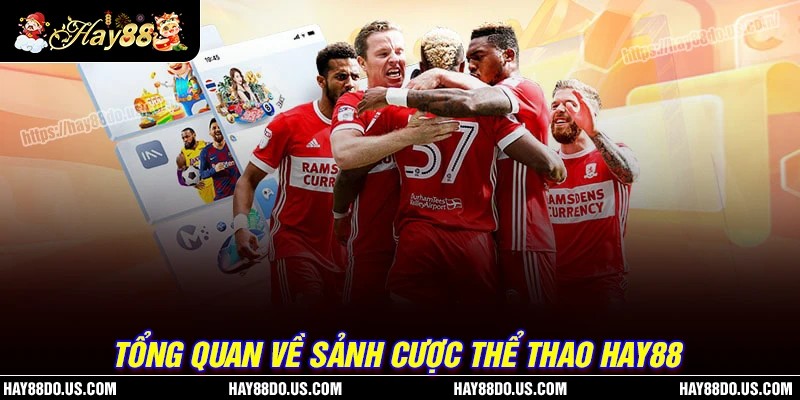Tổng quan về sảnh Thể thao Hay88