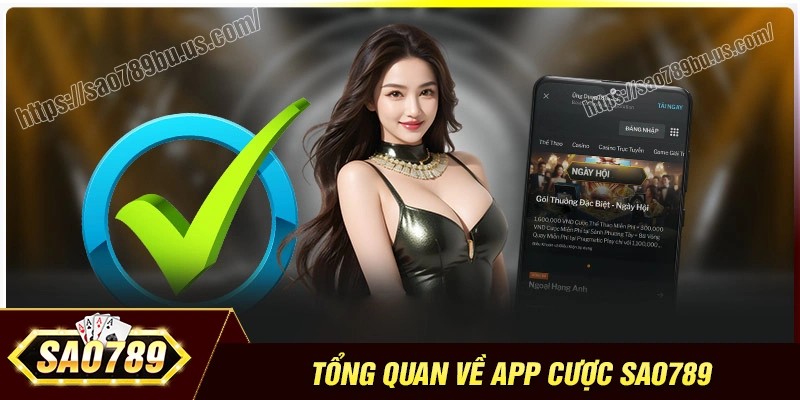 Tổng quan về app cá cược Sao789