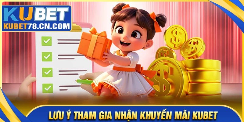 Những điều cần biết khi tham gia khuyến mãi Kubet