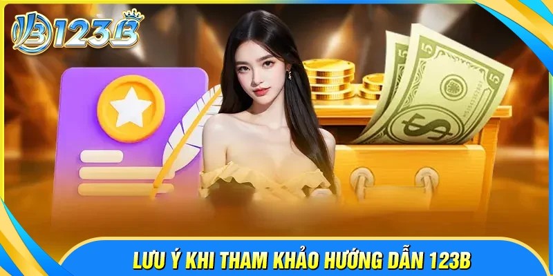 Lưu ý quan trọng khi áp dụng hướng dẫn 123B
