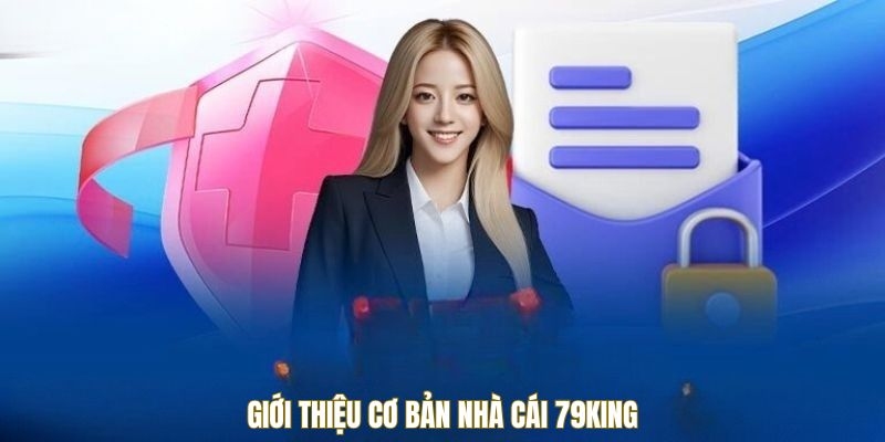 Giới thiệu cơ bản nhà cái 79KING