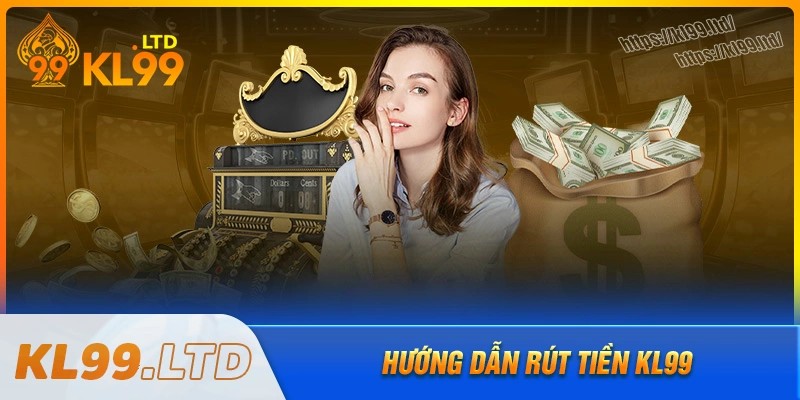 Hướng dẫn rút tiền kl99 thông qua tài khoản ngân hàng