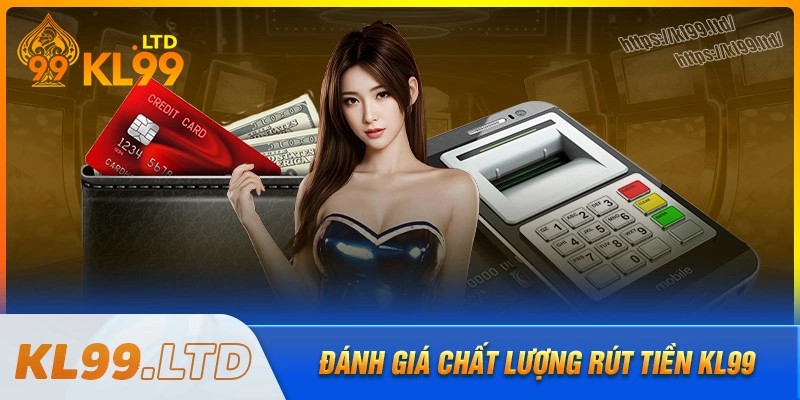 Đánh giá chất lượng dịch vụ rút tiền kl99
