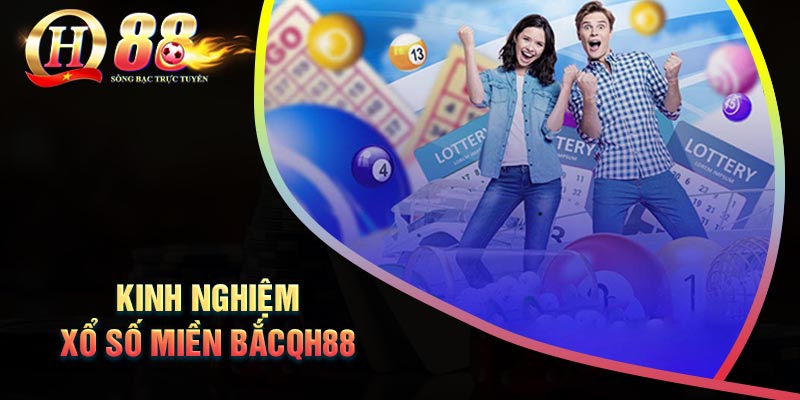 Kinh nghiệm chơi xổ số miền Bắc dễ thắng lớn